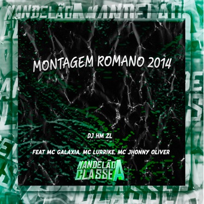 Montagem Romano 2014 (feat. MC Galaxia, MC LURRIKE & MC JHONNY OLIVER) - Single