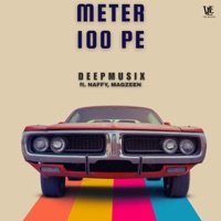 Meter 100 Pe (feat. NAFFY & MAGZEEN) - Single - DeepMusix