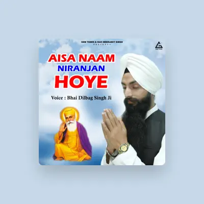 Listen to Bhai Dilbag Singh Ji, watch music videos, read bio, see tour dates & more!