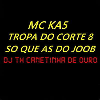 Tropa do Corte 8 Só Que as do Joob - Single