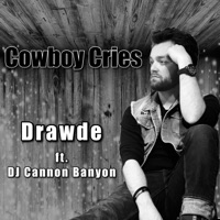 Cowboy Cries (feat. DJ Cannon Banyon) - Single - Drawde