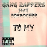 TO MY (feat. ZCHACKERR) - Single - Gang Rappers & Frycuś