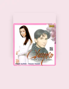 Thanh Thanh을(를) 듣고, 뮤직 비디오를 보고, 약력을 읽고, 투어 일정 등을 확인하세요!