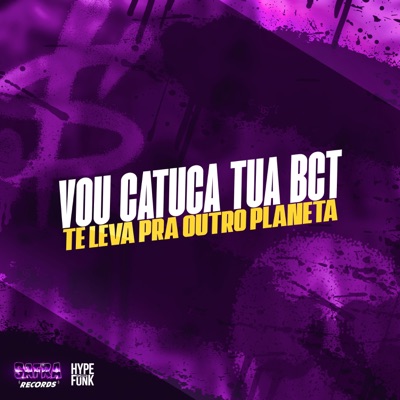 Vou Catuca Tua Bct Te Leva pra Outro Planeta (feat. MC LF Original) - Single