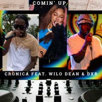 Comin' Up (feat. Wilo Dean & DXR) - Single - Cronica