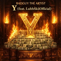 Y (feat. LuhhSkiiOfficial) - Single - BadGuy The Artist