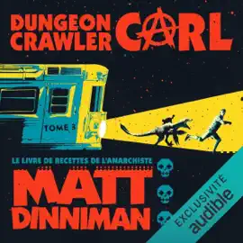 Le livre de recettes de l’anarchiste: Dungeon Crawler Carl (French Edition), livre 3 (Unabridged)