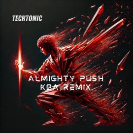 Almighty Push (KBA Remix) TechTonic, KBA & Kaos Music