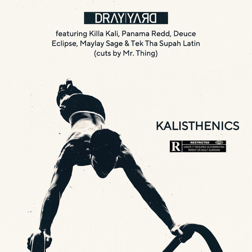 Обложка альбома «Kalisthenics (feat. Killa Kali, Panama Redd, Deuce Eclipse, Maylay Sage, Tek Tha Supah Latin & Mr. Thing) - Single» — Dray Yard