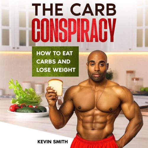 The Carb Conspiracy: How to Eat Carbs and Lose Weight (Plant Based Diet, Book 1) (Unabridged) cover