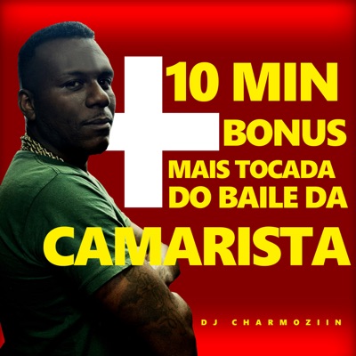 10 Min + Bonus Mais Tocadas do Baile da Camarista (feat. MC Flavinho) - EP