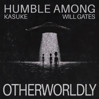 Otherworldly (feat. Kasuke & Will Gates) - Single - Humble Among
