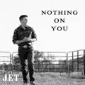 Nothing On You