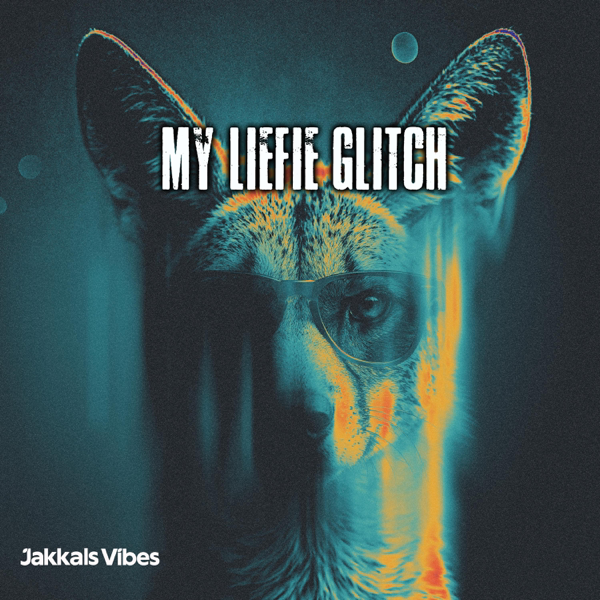 My Liefie Glitch — Jakkals Vibes