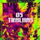 Os Tralhas feat MC Felipiin 011 DJ Patrick Muniz Single