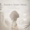 Senden Adam Olmaz