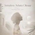 Senden Adam Olmaz