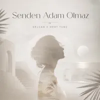 SENDEN ADAM OLMAZ — SELCAN