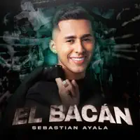 EL BACAN — SEBASTIAN AYALA