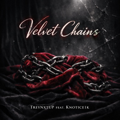 Velvet Chains (feat. Knotice1k) - Single