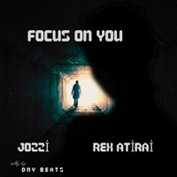 Focus On You - Single - Jozzi Firebouy & Rex Atirai