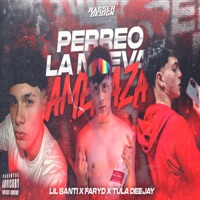 PERREO LA NUEVA AMENAZA (feat. Faryd & Tula Deejay) - Single - Lil Santi