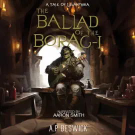 The Ballad of the Borag-I: The Levanthria Series (Unabridged)