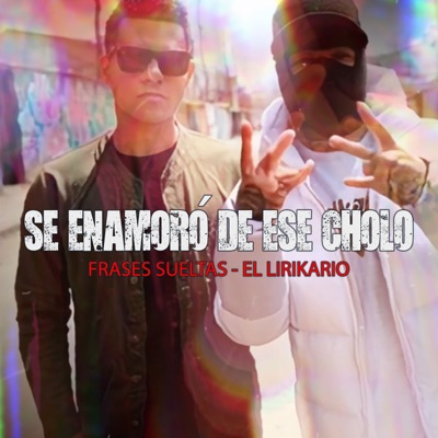 Se Enamoró de Ese Cholo (feat. El Lirikario) - Single