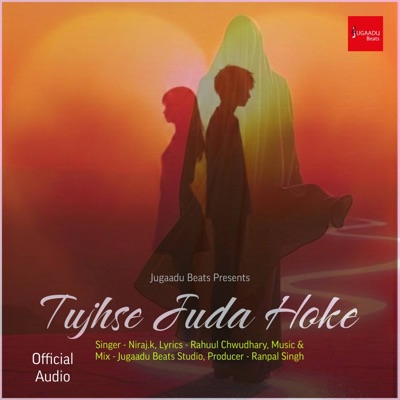 Tujhse Juda Hoke (feat. Neeraj. k , Rahuul Chwudhary) - Single