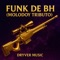 FUNK DE BH (MOLODOY TRIBUTO) - Dryver Music lyrics