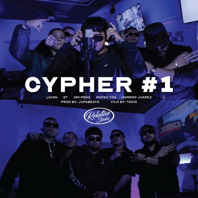 Relative Cypher #1 (feat. Omi Peña, Homero Juarez, Layon, ST.MXNZ & RAPSO TMS) - Single