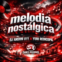 Melodia Nostálgica - Single - Dj anshin 011 & Yuri Redicopa