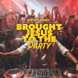 Brought Jesus To The Party (feat. Teeholy) Dre'Lo