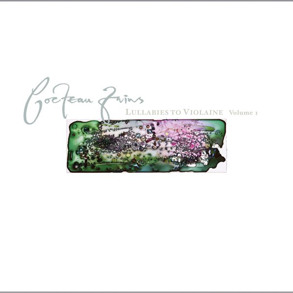 Lullabies to Violaine, Vol. One - コクトー・ツインズのアルバム