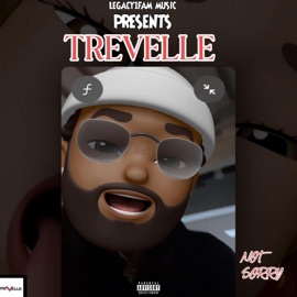 NOT SORRY Trevelle