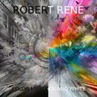 Color My Black and White — Robert Rene