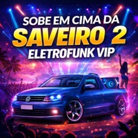SOBE EM CIMA DA SAVEIRO 2 ELETROFUNK VIP - Single - DL Original, VISTEON & DESANDE