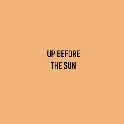 Up Before The Sun - Single
