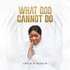 WHAT GOD CANNOT DO