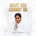 WHAT GOD CANNOT DO