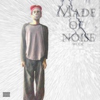 Made Of Noise (Deluxe) - Wode