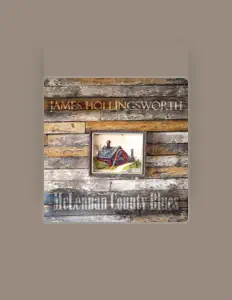 Poslechněte si interpreta James Hollingsworth, sledujte hudební videa, přečtěte si životopis, podívejte se na data turné a další informace.