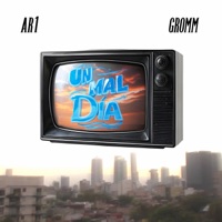 Un Mal Día - Single - Gromm & AR1