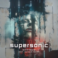Supersonic (feat. Natalie Major) - Single - KittyGun