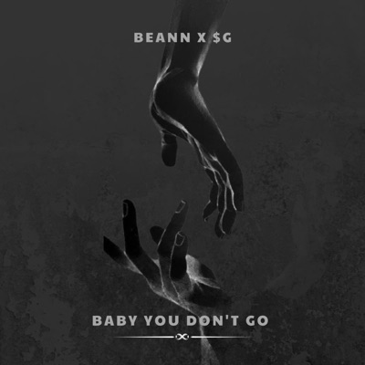 Baby you don't go (feat. Beann & $G) - Single