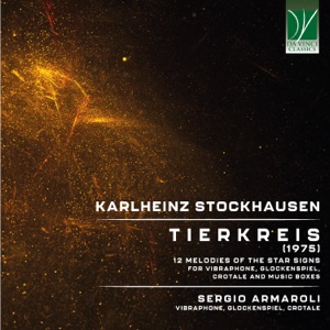 Stockhausen: Tierkreis, 12 Melodies of The Star Signs, for Vibraphone, Glockenspiel, Crotale and Music Boxes (Realization by Sergio Armaroli)