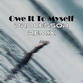 Owe It To Myself (feat. MNERVA) [Processor Remix] Rex Arcum & Processor