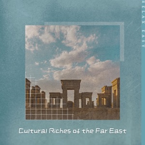 Cultural Riches of the Far East