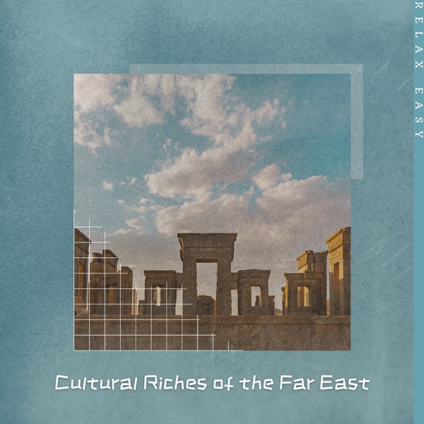 Cultural Riches of the Far East