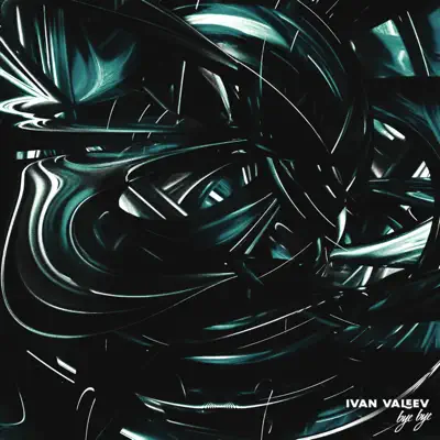 Ivan Valeevの「Bye Bye - Single」を聴こう。
